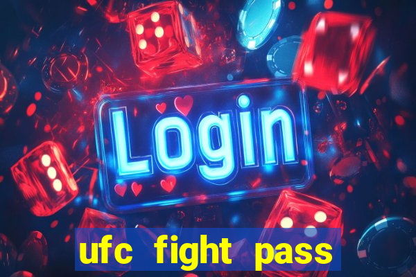 ufc fight pass onde assistir